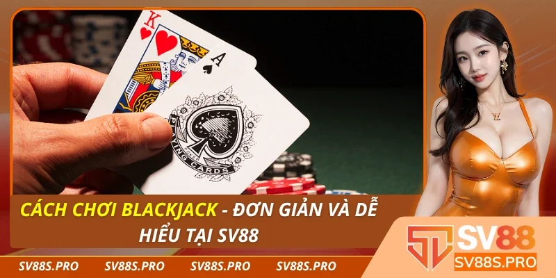 Cách Chơi Blackjack